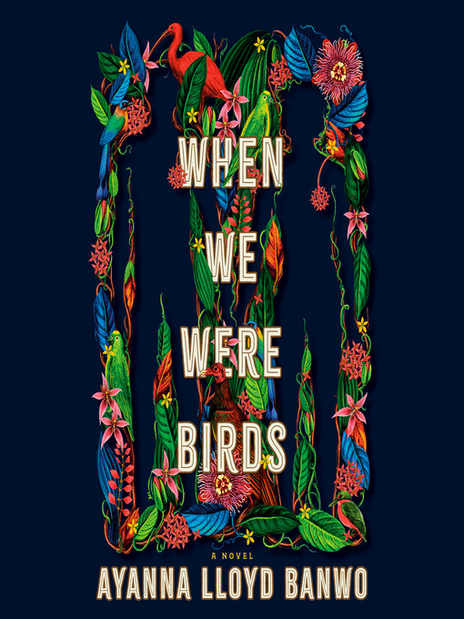 Title details for When We Were Birds by Ayanna Lloyd Banwo - Wait list